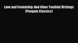 (PDF Download) Love and Freindship: And Other Youthful Writings (Penguin Classics) Read Online