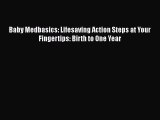 [PDF Download] Baby Medbasics: Lifesaving Action Steps at Your Fingertips: Birth to One Year