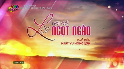 Lời Nói Dối Ngọt Ngào - Tập 3 (Phim Tết 2016)