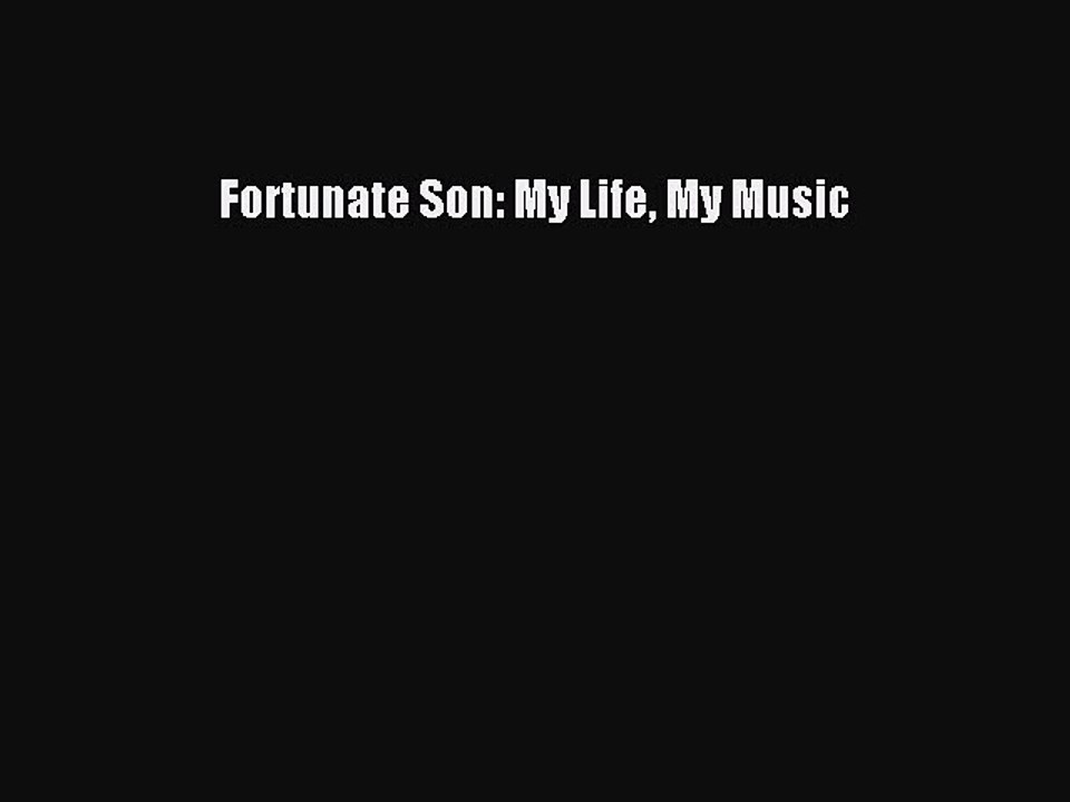 (PDF Download) Fortunate Son: My Life My Music Download