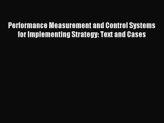(PDF Download) Performance Measurement and Control Systems for Implementing Strategy: Text