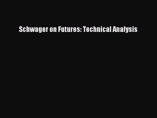 (PDF Download) Schwager on Futures: Technical Analysis PDF
