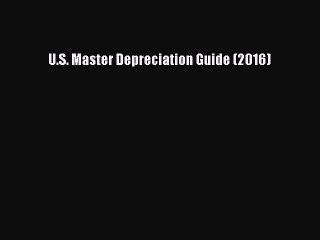 (PDF Download) U.S. Master Depreciation Guide (2016) Read Online