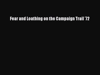 (PDF Download) Fear and Loathing on the Campaign Trail '72 Download