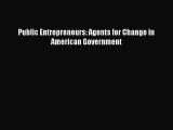 [PDF Download] Public Entrepreneurs: Agents for Change in American Government [Read] Full Ebook