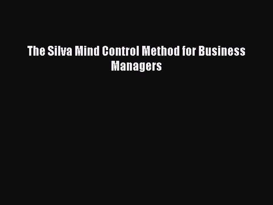 [PDF Download] The Silva Mind Control Method for Business Managers [Download] Online