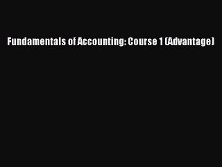(PDF Download) Fundamentals of Accounting: Course 1 (Advantage) Download