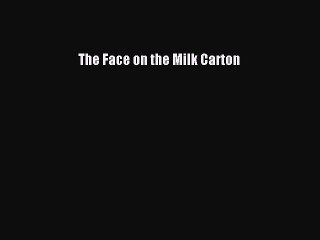(PDF Download) The Face on the Milk Carton Download