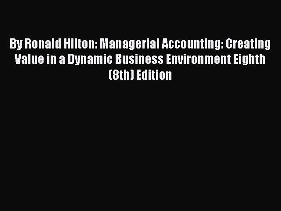 (PDF Download) By Ronald Hilton: Managerial Accounting: Creating Value in a Dynamic Business