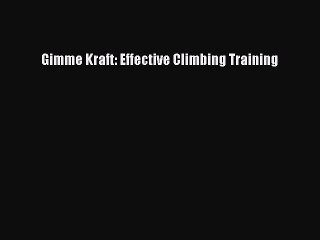 [PDF Download] Gimme Kraft: Effective Climbing Training Read Online PDF
