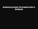 [PDF Download] Bouldering Essentials: The Complete Guide To Bouldering Free Download Book