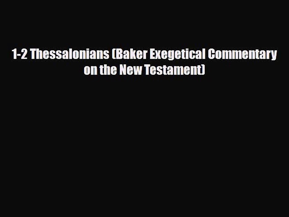 [PDF Download] 1-2 Thessalonians (Baker Exegetical Commentary on the New Testament) [Read]