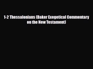 [PDF Download] 1-2 Thessalonians (Baker Exegetical Commentary on the New Testament) [Read]