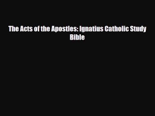 [PDF Download] The Acts of the Apostles: Ignatius Catholic Study Bible [PDF] Online