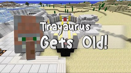 TRAYAURUS GETS OLD   Minecraft