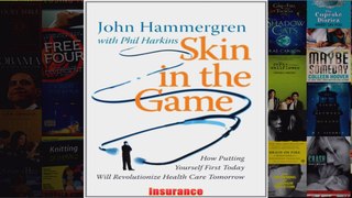 Download PDF  Skin in the Game How Putting Yourself First Today Will Revolutionize Health Care Tomorrow FULL FREE