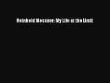 [PDF Download] Reinhold Messner: My Life at the Limit Free Download Book