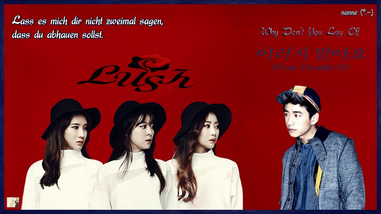 Lush ft. Double K - Why Don’t You Lay Off k-pop [german Sub]