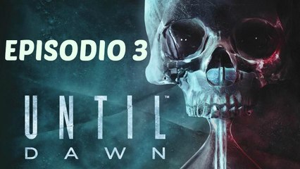 UNTIL DAWN GAMEPLAY EN ESPAÑOL EPISODIO 3