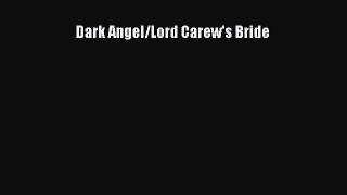 [PDF Download] Dark Angel/Lord Carew's Bride [Read] Full Ebook
