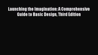 [PDF Download] Launching the Imagination: A Comprehensive Guide to Basic Design Third Edition