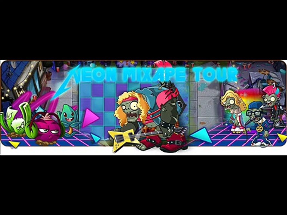 Plants vs. Zombies 2 - Neon Mixtape Tour  Side A s music