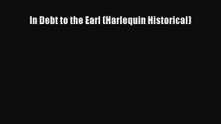 [PDF Download] In Debt to the Earl (Harlequin Historical) [Download] Online