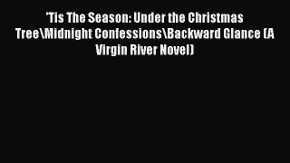 [PDF Download] 'Tis The Season: Under the Christmas Tree\Midnight Confessions\Backward Glance