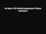 [PDF Download] Cat Naps 2010 Weekly Engagement Planner (Calendar)  Free PDF