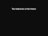 (PDF Download) The Industries of the Future PDF