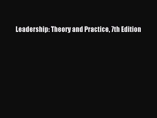 (PDF Download) Leadership: Theory and Practice 7th Edition Download