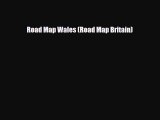 [PDF Download] Road Map Wales (Road Map Britain) [Read] Online