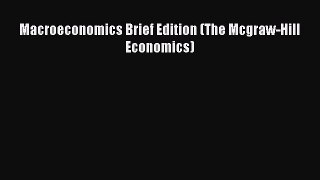 [PDF Download] Macroeconomics Brief Edition (The Mcgraw-Hill Economics) [Download] Full Ebook