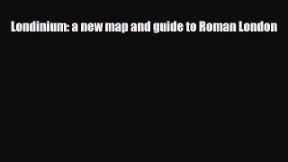 [PDF Download] Londinium: a new map and guide to Roman London [PDF] Online
