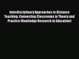 [PDF Download] Interdisciplinary Approaches to Distance Teaching: Connecting Classrooms in