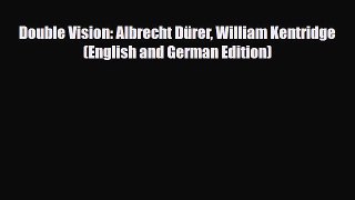 [PDF Download] Double Vision: Albrecht Dürer William Kentridge (English and German Edition)