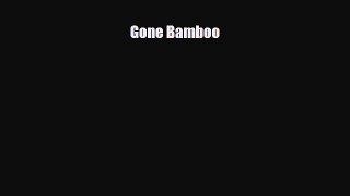 [PDF Download] Gone Bamboo [Read] Full Ebook