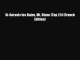 [PDF Download] St-Gervais les Bains Mt. Blanc (Top 25) (French Edition) [Download] Full Ebook