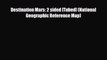 [PDF Download] Destination Mars: 2 sided [Tubed] (National Geographic Reference Map) [Read]