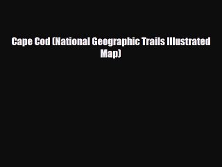 [PDF Download] Cape Cod (National Geographic Trails Illustrated Map) [Download] Online