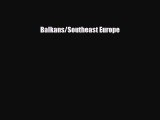 [PDF Download] Balkans/Southeast Europe [PDF] Online