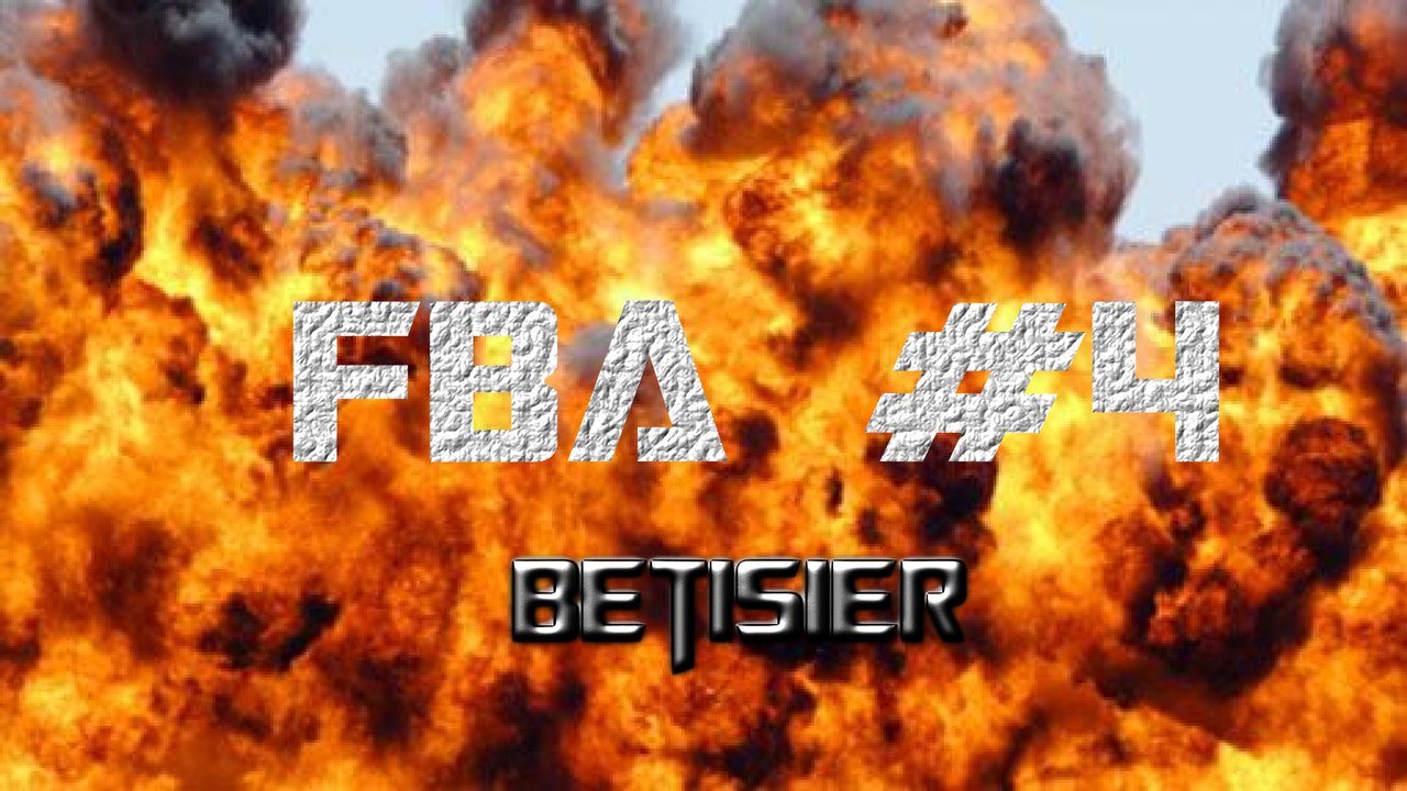 Bêtisier - FBA #4