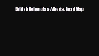 [PDF Download] British Columbia & Alberta Road Map [PDF] Full Ebook