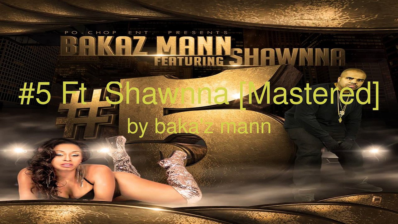 #5  (AUDIO) ft. Shawnna - baka'z mann