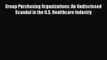 (PDF Download) Group Purchasing Organizations: An Undisclosed Scandal in the U.S. Healthcare