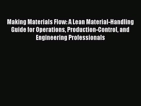 (PDF Download) Making Materials Flow: A Lean Material-Handling Guide for Operations Production-Control