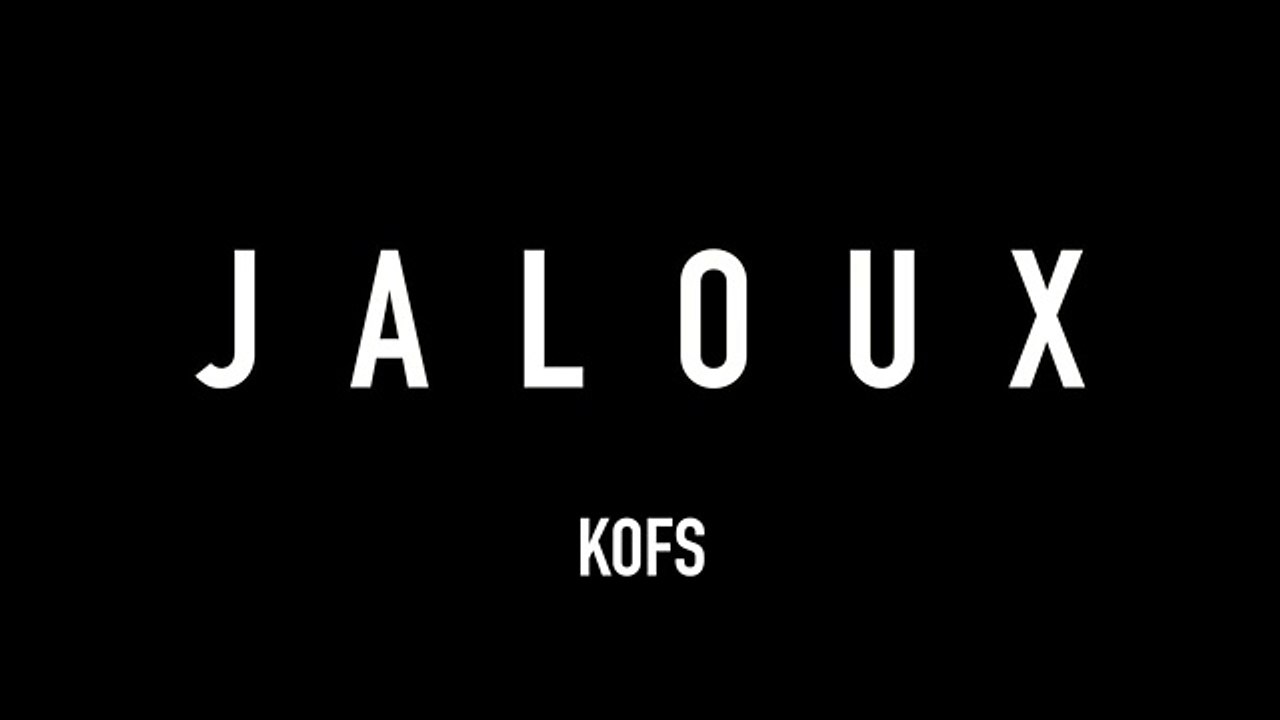 Kofs - Jaloux -