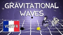 Les ondes gravitationnelles : Qu'est-ce que c'est ? (VOSTFR)