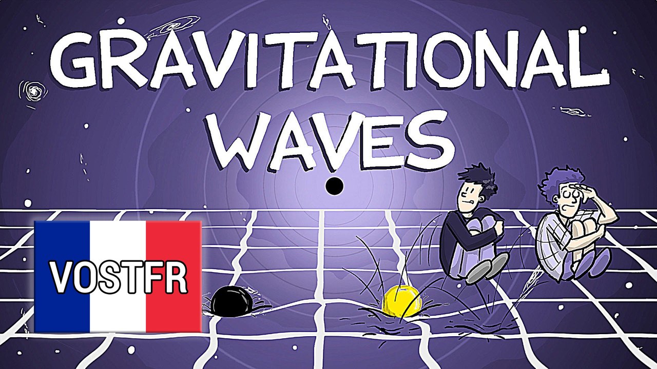 Les ondes gravitationnelles : Qu'est-ce que c'est ? (VOSTFR)