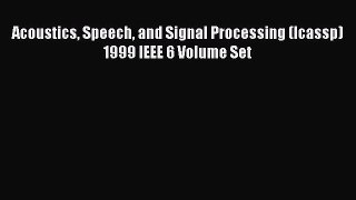 [PDF Download] Acoustics Speech and Signal Processing (Icassp) 1999 IEEE 6 Volume Set [Download]